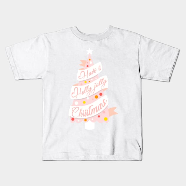 Have a holly jolly Christmas Kids T-Shirt by Morishasha